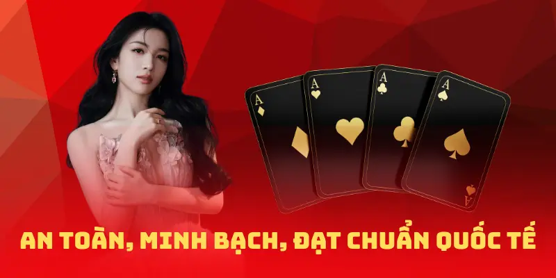 An toàn, minh bạch, đạt chuẩn quốc tế