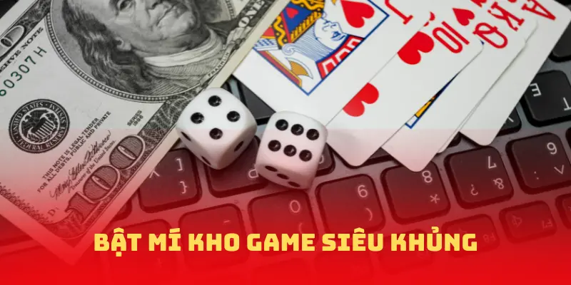 Bật mí kho game siêu khủng