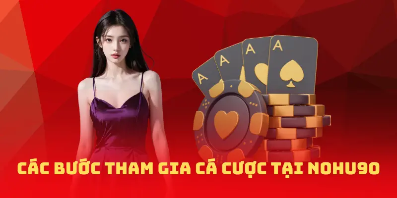 Các bước tham gia cá cược tại nhà cái
