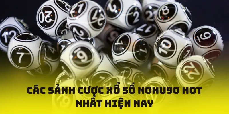 Các sảnh cược xổ số hot nhất 2025
