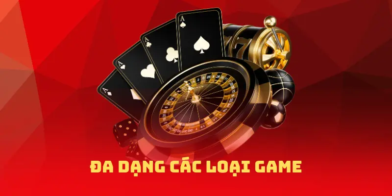 Đa dạng các loại game cá cược