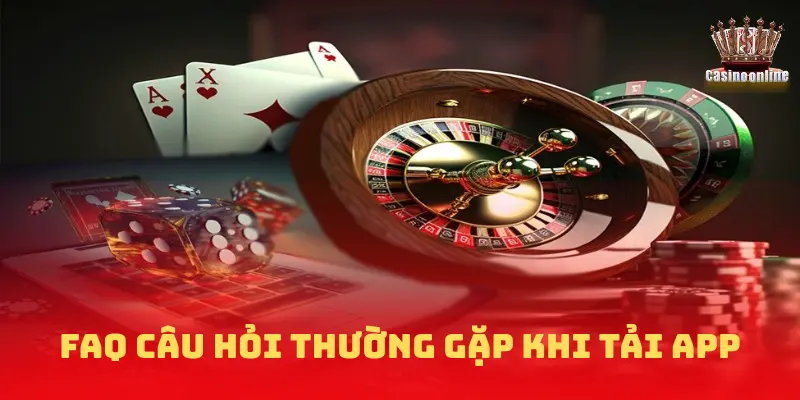 FAQ câu hỏi thường gặp khi tải app NOHU90