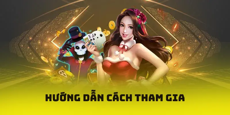 Hướng dẫn cách tham gia