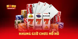 khung giờ chơi nổ hũ NOHU90