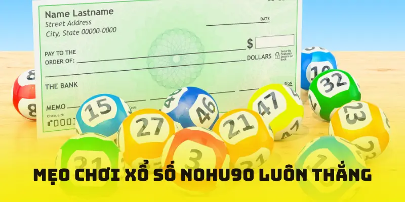 Mẹo chơi xổ số NOHU90 luôn thắng