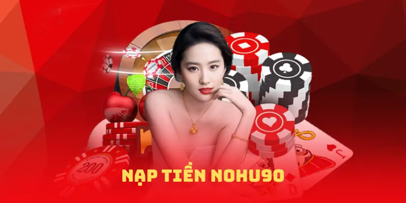 nạp tiền nohu90
