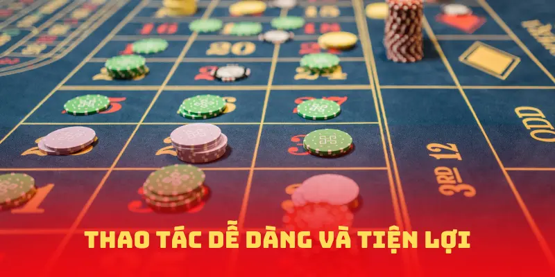 thao tác dễ dàng và tiện lợi