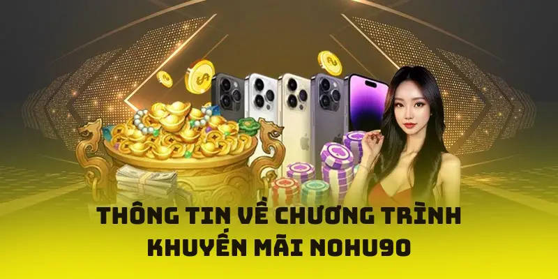 Thông tin về chương trình khuyến mãi NOHU90
